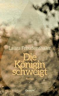 Die Königin schweigt - Laura Freudenthaler - E-Book