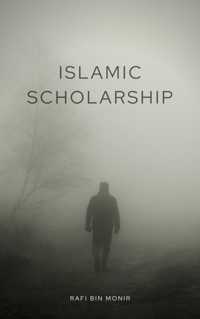 Islamic Scholarship - Rafi Bin Monir - E-Book