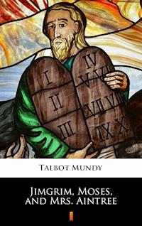 Jimgrim, Moses, and Mrs. Aintree - Talbot Mundy - E-Book