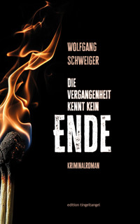 Die Vergangenheit kennt kein Ende - Wolfgang Schweiger - E-Book