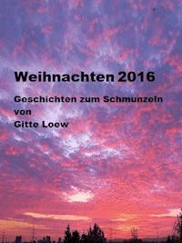 Weihnachten 2016 - Gitte Loew - E-Book