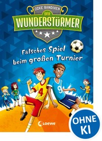 Der Wunderstürmer (Band 7) - Falsches Spiel beim großen Turnier - Ocke Bandixen - E-Book