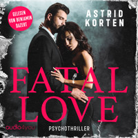 Fatal Love - Astrid Korten - Hörbuch