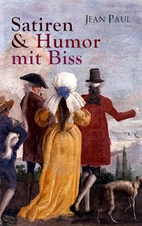 Jean Paul: Satiren & Humor mit Biss - Jean Paul - E-Book