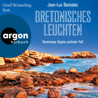 Bretonisches Leuchten - Kommissar Dupin ermittelt, Band 6 (Ungekürzte Lesung) - Jean-Luc Bannalec - Hörbuch