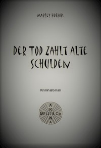 Der Tod zahlt alte Schulden - Marley Hobrok - E-Book
