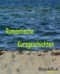 Romantische Kurzgeschichten - Katharina Thurner - E-Book