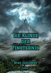 Die Klinge der Finsternis - Mike Zoglowek - E-Book