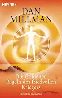 Die Goldenen Regeln des friedvollen Kriegers - Dan Millman - E-Book