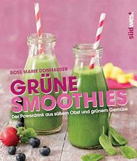 Grüne Smoothies - Rose Marie Green - E-Book