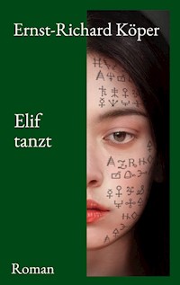 Elif tanzt - Ernst-Richard Köper - E-Book
