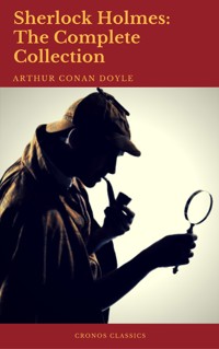 Sherlock Holmes: The Complete Collection (Best Navigation, Active TOC) - Arthur Conan Doyle - E-Book