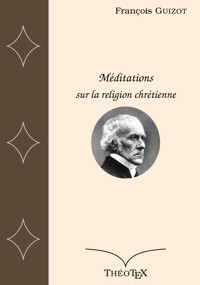 Méditations sur la religion chrétienne - François Guizot - E-Book