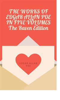 The Works Of Edgar Allan Poe In Five Volumes The Raven Edition - Edgar Allan Poe - E-Book