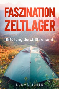 Faszination Zeltlager - Lukas Huber - E-Book