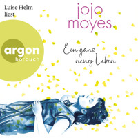 Ein ganz neues Leben (Ungekürzte Lesung) - Jojo Moyes - Hörbuch