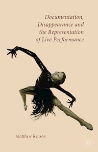 Documentation, Disappearance and the Representation of Live Performance - M. Reason - E-Book