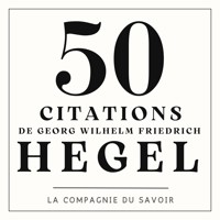 50 citations de Hegel - Georg Wilhelm Friedrich Hegel - Hörbuch