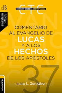 Comentario al Evangelio de Lucas y a los Hechos de los apóstoles - Justo L. González - E-Book