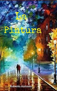 La Pintura - Roberto Antonio - E-Book