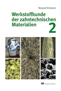 Werkstoffkunde der zahntechnischen Materialien, Band 2 - Roland Strietzel - E-Book