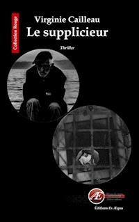 Le supplicieur - Virginie Cailleau - E-Book
