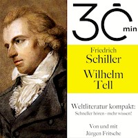 30 Minuten: Friedrich Schillers "Wilhelm Tell" - Friedrich Schiller - Hörbuch