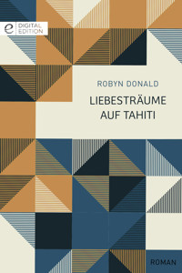 Liebesträume auf Tahiti - ROBYN DONALD - E-Book