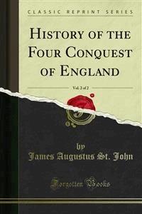 History of the Four Conquest of England - James Augustus St. John - E-Book