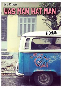 Was man hat man - Eric Krüger - E-Book