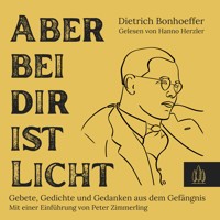 Aber bei dir ist Licht - Dietrich Bonhoeffer - E-Book + Hörbuch