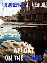 Afloat On The Flood - Lawrence J. Leslie - E-Book