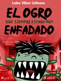 El ogro que siempre estaba muy enfadado - Luisa Villar Liébana - E-Book