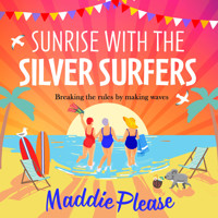 Sunrise With The Silver Surfers - The BRAND NEW funny, feel-good, uplifting read from Maddie Please for 2023 (Unabridged) - Maddie Please - Hörbuch