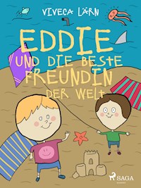 Eddie und die beste Freundin der Welt - Viveca Lärn - E-Book