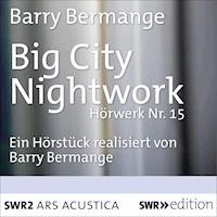 Big City Nightwork - Barry Bermange - Hörbuch
