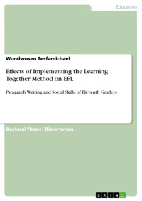 Effects of Implementing the Learning Together Method on EFL - Wondwosen Tesfamichael - E-Book