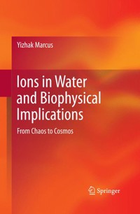Ions in Water and Biophysical Implications - Yizhak Marcus - E-Book