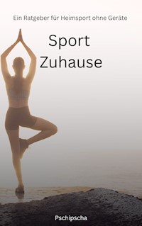 Sport Zuhause - Pschi Pscha - E-Book