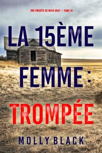 La 15ème femme : Trompée (Une enquête de Maya Gray — tome 15) - Molly Black - E-Book