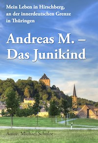 Andreas M. - Das Junikind - Michael Schulze - E-Book