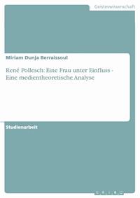 René Pollesch: Eine Frau unter Einfluss - Eine medientheoretische Analyse - Miriam Dunja Berraissoul - E-Book