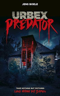 Urbex Predator - Jens Boele - E-Book