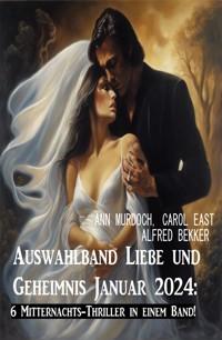 Auswahlband Liebe und Geheimnis Januar 2024: 6 Mitternachts-Thriller in einem Band! - Ann Murdoch - E-Book
