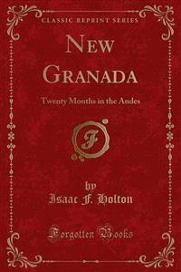 New Granada - Isaac F. Holton - E-Book