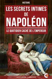 Les Secrets Intimes de Napoléon - Augustin Cabanès - E-Book