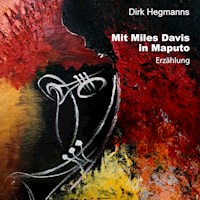 Mit Miles Davis in Maputo - Dirk Hegmanns - Hörbuch