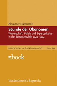 Stunde der Ökonomen - Alexander Nützenadel - E-Book