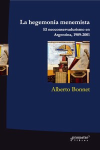 La hegemonía menemista - Alberto Bonnet - E-Book