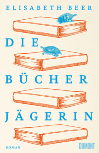 Die Bücherjägerin - Elisabeth Beer - E-Book